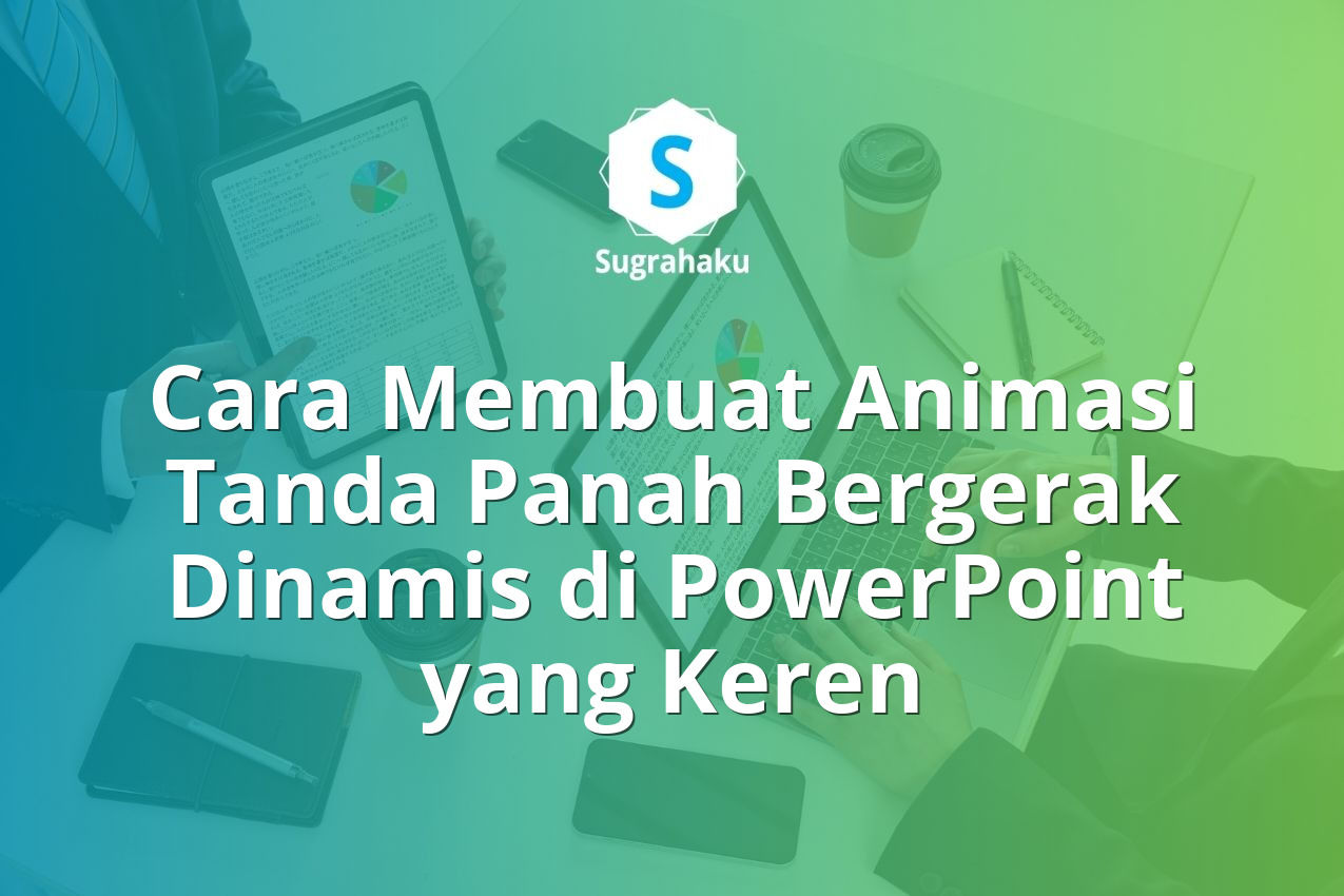 Cara Membuat Animasi Tanda Panah Bergerak Dinamis di PowerPoint yang Keren 13 Cara Membuat Animasi Tanda Panah Bergerak Dinamis di PowerPoint