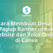 Cara Membuat Desain Popup Banner untuk Website dan Toko Online di Canva