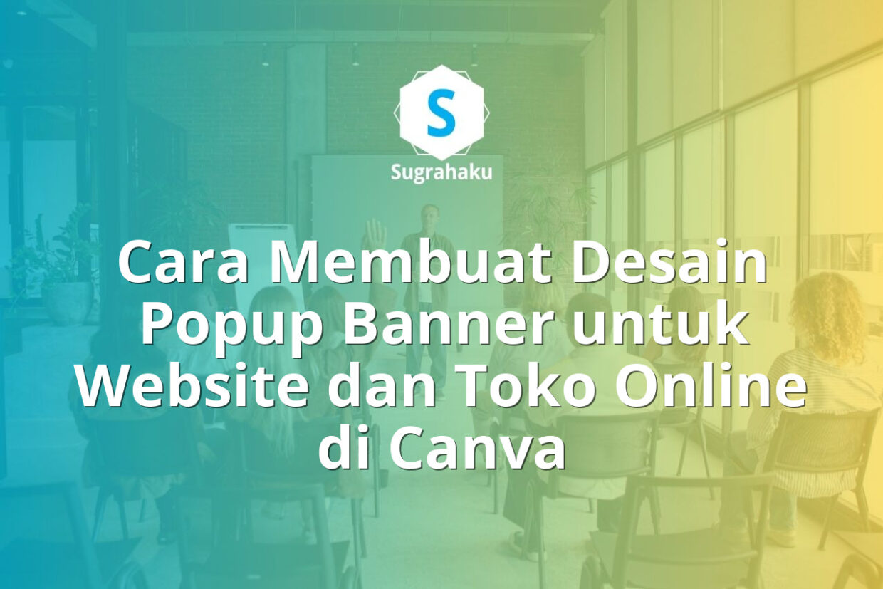 Cara Membuat Desain Popup Banner untuk Website dan Toko Online di Canva