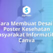 Cara Membuat Desain Poster Kesehatan Masyarakat Informatif di Canva