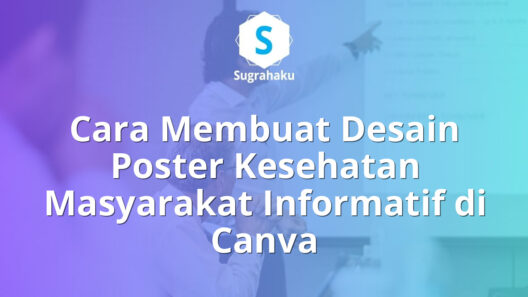 Cara Membuat Desain Poster Kesehatan Masyarakat Informatif di Canva