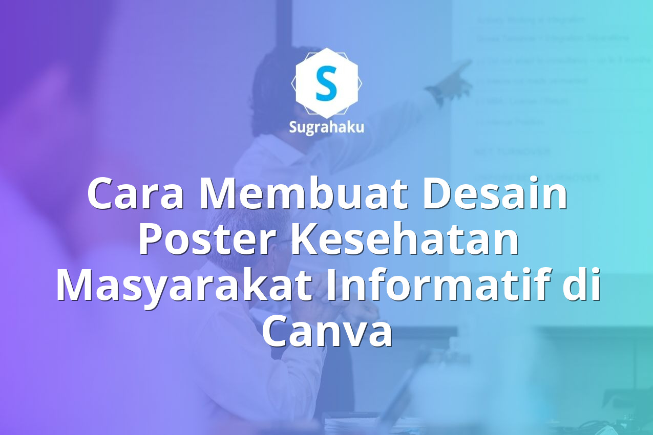 Cara Membuat Desain Poster Kesehatan Masyarakat Informatif di Canva