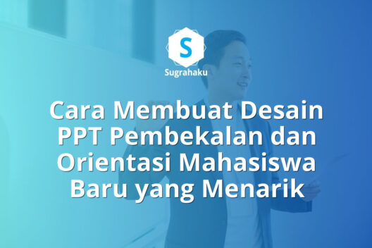 Cara Membuat Desain PPT Pembekalan dan Orientasi Mahasiswa Baru di PowerPoint