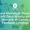 Cara Membuat Desain Profil Desa Wisata yang Menarik di Canva