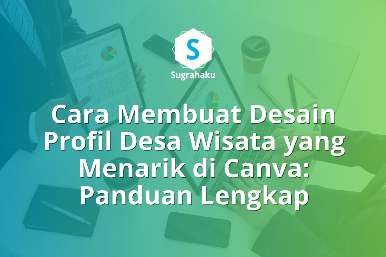 Cara Membuat Desain Profil Desa Wisata yang Menarik di Canva