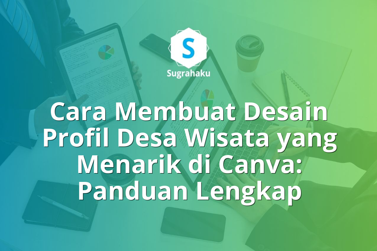 Cara Membuat Desain Profil Desa Wisata yang Menarik di Canva: Panduan Lengkap 13 Cara Membuat Desain Profil Desa Wisata yang Menarik di Canva
