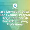 Cara Membuat Desain Slide Evaluasi Program Kerja Tahunan di PowerPoint