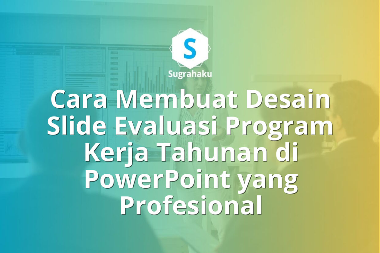 Cara Membuat Desain Slide Evaluasi Program Kerja Tahunan di PowerPoint