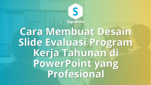 Cara Membuat Desain Slide Evaluasi Program Kerja Tahunan di PowerPoint