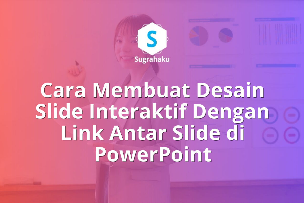 Cara Membuat Desain Slide Interaktif Dengan Link Antar Slide di PowerPoint