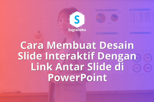 Cara Membuat Desain Slide Interaktif Dengan Link Antar Slide di PowerPoint