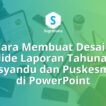 Cara Membuat Desain Slide Laporan Tahunan Posyandu dan Puskesmas di PowerPoint