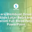 Cara Membuat Desain Slide Latar Belakang Custom Full Bleed Foto di PowerPoint