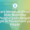 Cara Membuat Desain Slide Nominasi Penghargaan Awards Night di PowerPoint