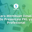 Cara Membuat Desain Slide untuk Presentasi Kerja Praktik PKL di PowerPoint