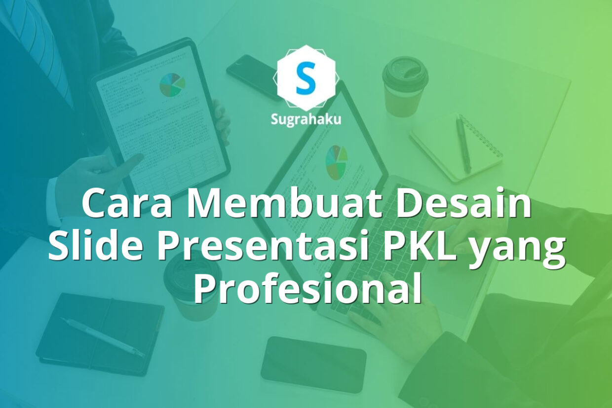 Cara Membuat Desain Slide untuk Presentasi Kerja Praktik PKL di PowerPoint