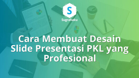Cara Membuat Desain Slide untuk Presentasi Kerja Praktik PKL di PowerPoint