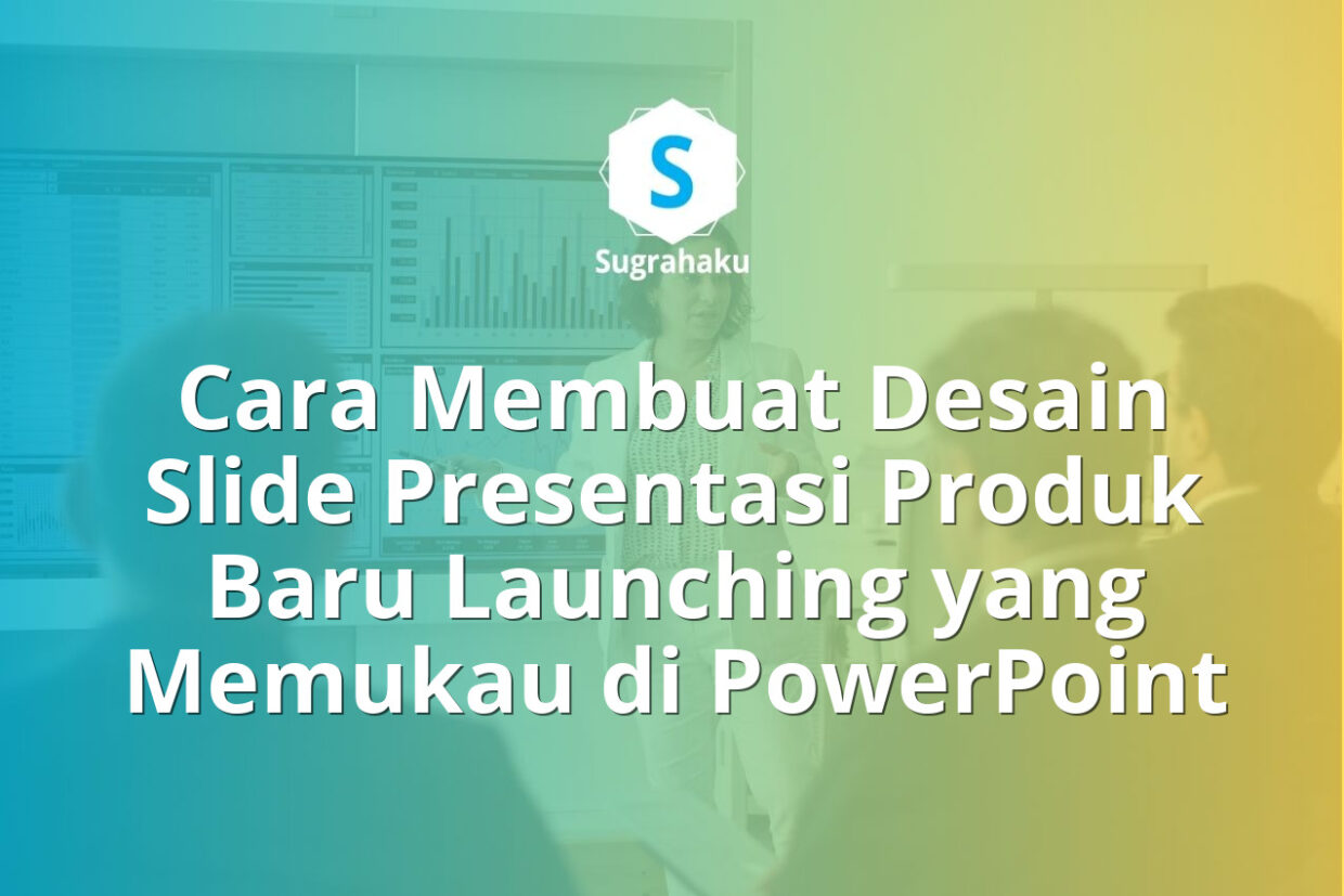 Cara Membuat Desain Slide Presentasi Produk Baru Launching yang Memukau di PowerPoint