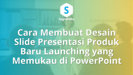 Cara Membuat Desain Slide Presentasi Produk Baru Launching yang Memukau di PowerPoint
