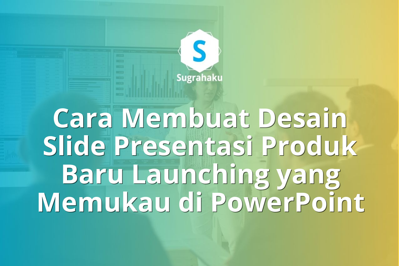 Cara Membuat Desain Slide Presentasi Produk Baru Launching yang Memukau di PowerPoint 13 Cara Membuat Desain Slide Presentasi Produk Baru Launching yang Memukau di PowerPoint