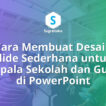 Cara Membuat Desain Slide Sederhana untuk Kepala Sekolah dan Guru di PowerPoint