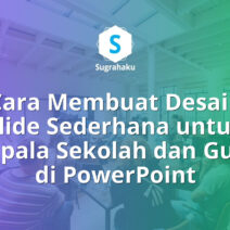Cara Membuat Desain Slide Sederhana untuk Kepala Sekolah dan Guru di PowerPoint