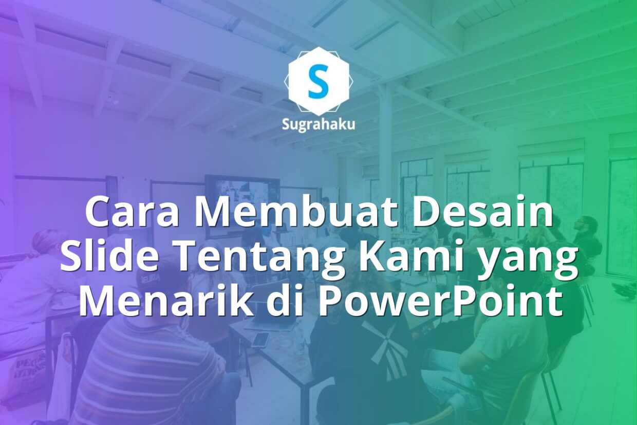 Cara Membuat Desain Slide Tentang Kami About Us yang Menarik di PowerPoint