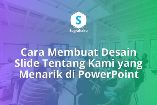 Cara Membuat Desain Slide Tentang Kami About Us yang Menarik di PowerPoint