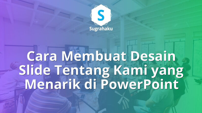 Cara Membuat Desain Slide Tentang Kami About Us yang Menarik di PowerPoint