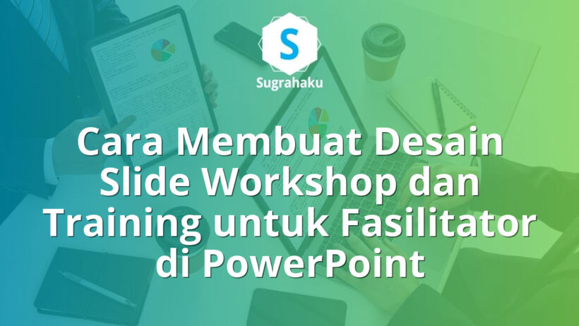 Cara Membuat Desain Slide Workshop dan Training untuk Fasilitator di PowerPoint