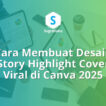 Cara Membuat Desain Story Highlight Cover Viral di Canva 2025