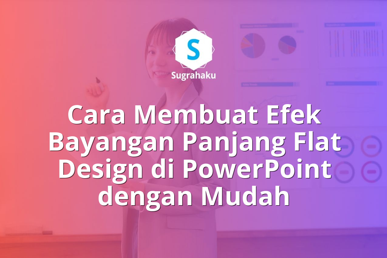 Cara Membuat Efek Bayangan Panjang Flat Design di PowerPoint dengan Mudah 13 Cara Membuat Efek Bayangan Panjang Flat Design di PowerPoint