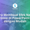 Cara Membuat Efek Neon Glow pada Objek dan Teks di PowerPoint