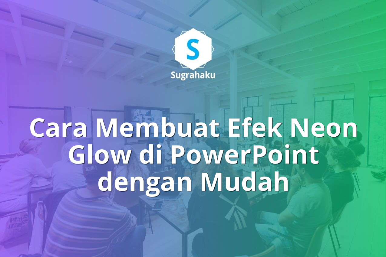 Cara Membuat Efek Neon Glow di PowerPoint dengan Mudah 13 Cara Membuat Efek Neon Glow pada Objek dan Teks di PowerPoint