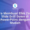 Cara Membuat Efek Zoom Slide Drill Down dengan Zoom Summary di PowerPoint