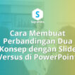 Cara Membuat Perbandingan Dua Konsep dengan Slide Versus di PowerPoint