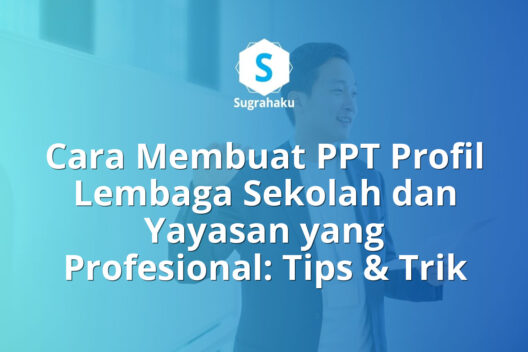Cara Membuat PPT Profil Lembaga Sekolah dan Yayasan yang Profesional