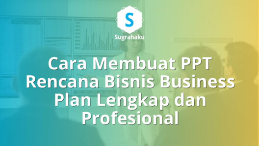Cara Membuat PPT Rencana Bisnis Business Plan Lengkap dan Profesional