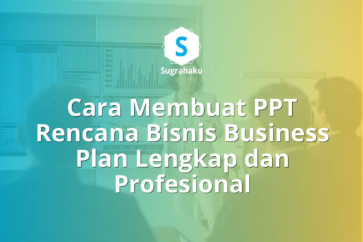 Cara Membuat PPT Rencana Bisnis Business Plan Lengkap dan Profesional