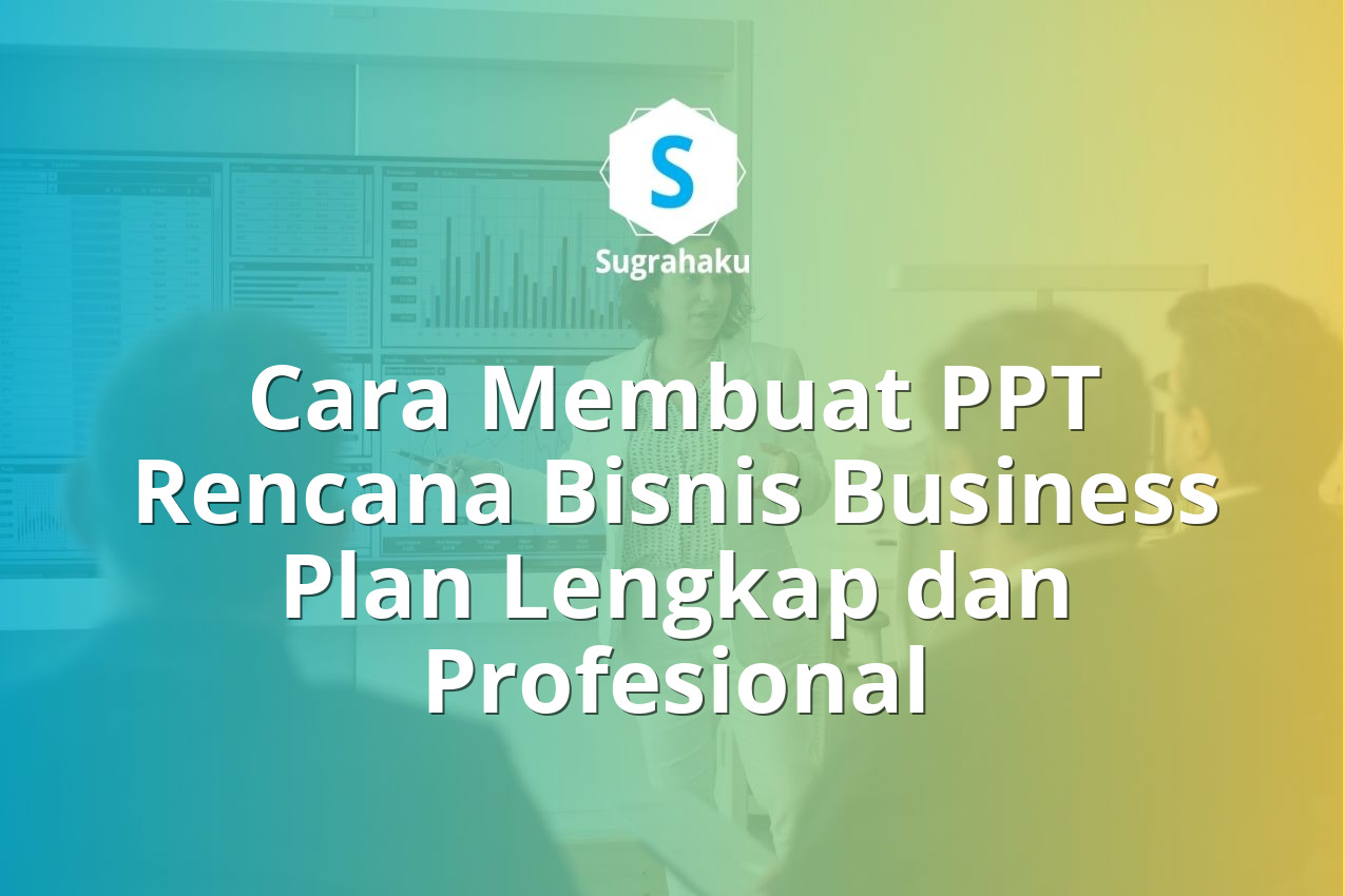 Cara Membuat PPT Rencana Bisnis Business Plan Lengkap dan Profesional 13 Cara Membuat PPT Rencana Bisnis Business Plan Lengkap dan Profesional