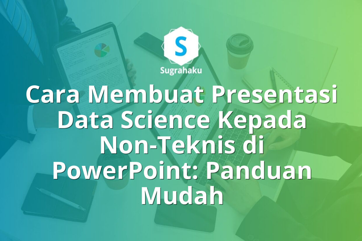 Cara Membuat Presentasi Data Science Kepada Non-Teknis di PowerPoint
