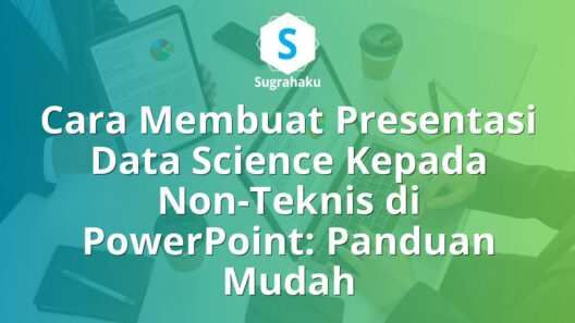 Cara Membuat Presentasi Data Science Kepada Non-Teknis di PowerPoint