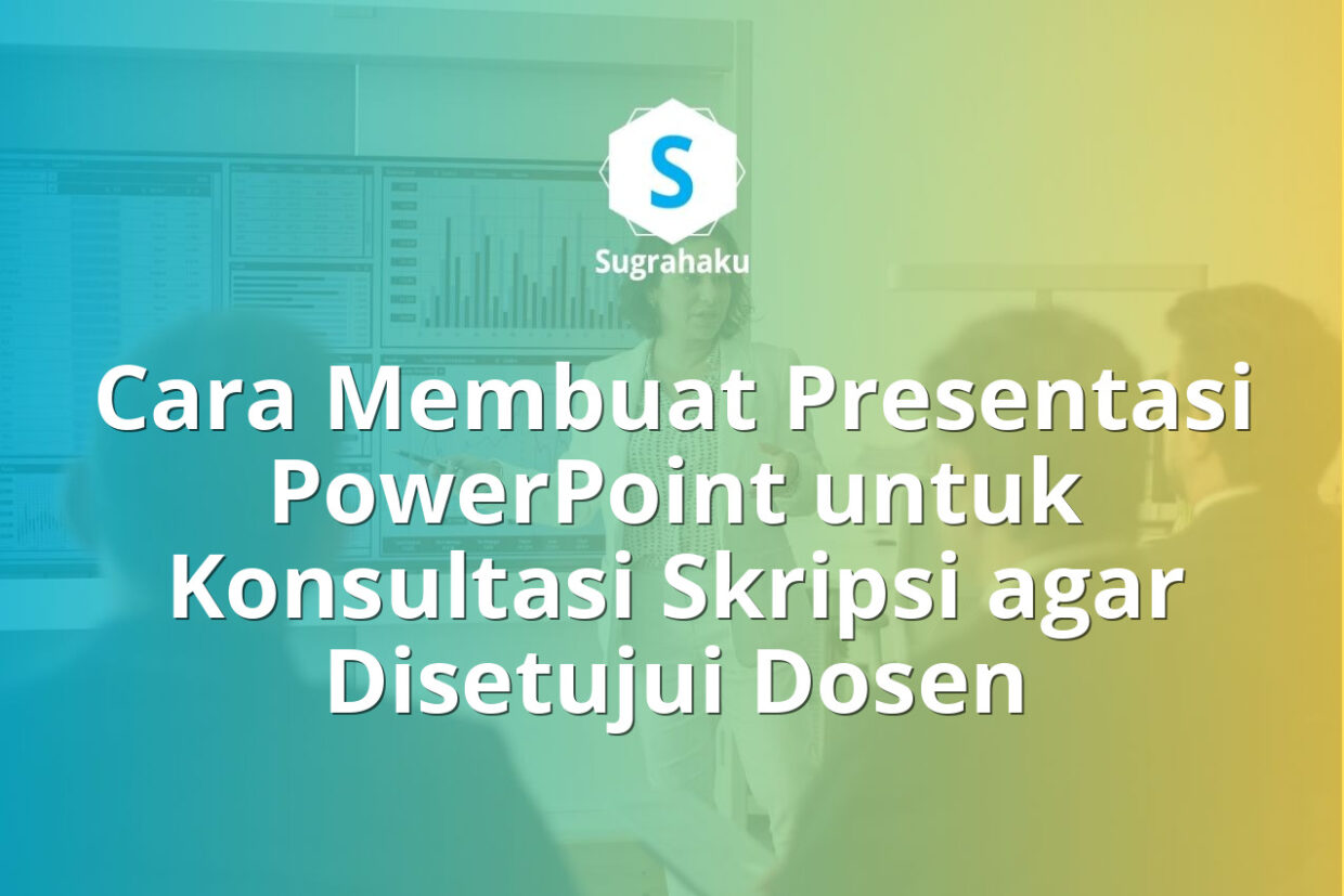 Cara Membuat Presentasi PowerPoint untuk Konsultasi dan Bimbingan Skripsi