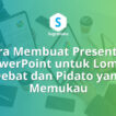 Cara Membuat Presentasi PowerPoint untuk Lomba Debat dan Pidato