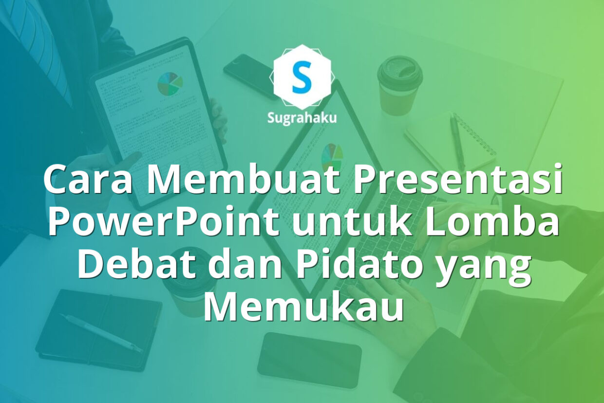Cara Membuat Presentasi PowerPoint untuk Lomba Debat dan Pidato