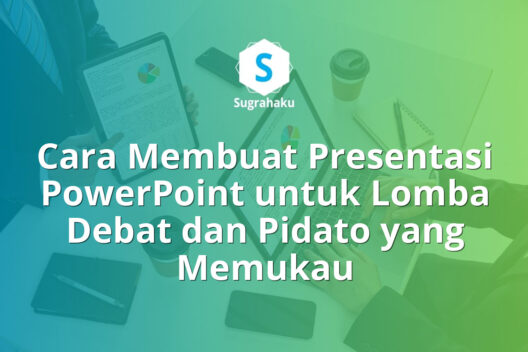 Cara Membuat Presentasi PowerPoint untuk Lomba Debat dan Pidato