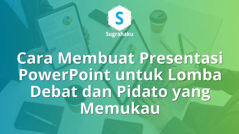 Cara Membuat Presentasi PowerPoint untuk Lomba Debat dan Pidato