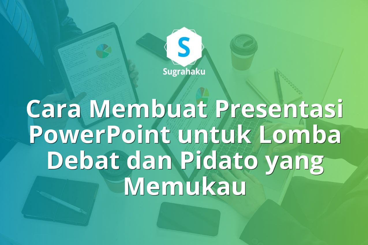 Cara Membuat Presentasi PowerPoint untuk Lomba Debat dan Pidato yang Memukau 13 Cara Membuat Presentasi PowerPoint untuk Lomba Debat dan Pidato