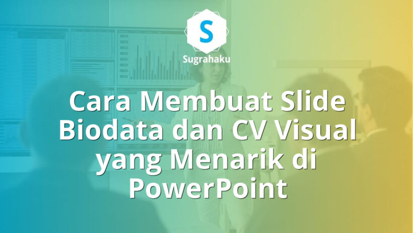 Cara Membuat Slide Biodata dan CV Visual yang Menarik di PowerPoint