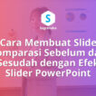 Cara Membuat Slide Comparasi Sebelum dan Sesudah Pakai Efek Slider di PowerPoint